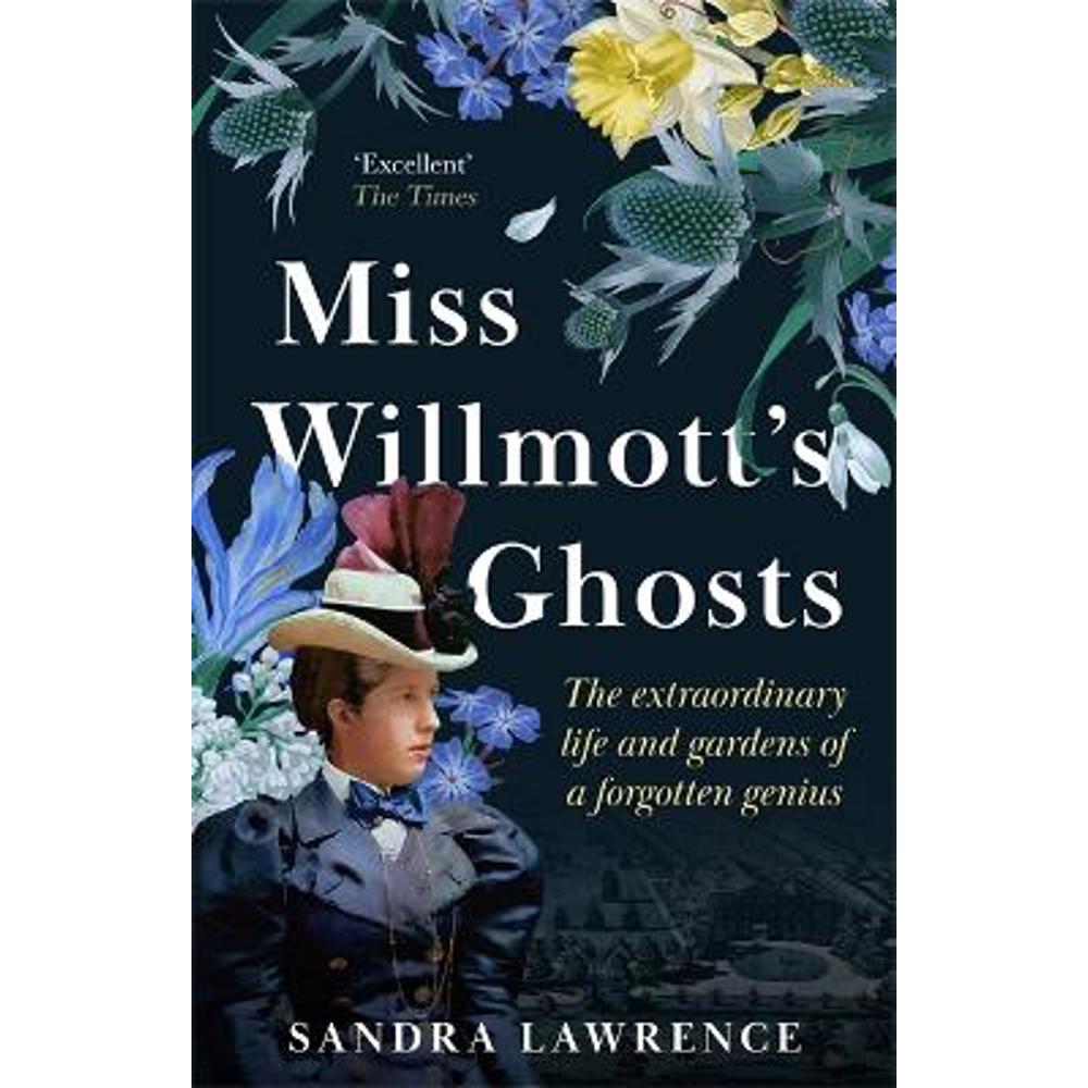 Miss Willmott's Ghosts: the extraordinary life and gardens of a forgotten genius (Paperback) - Sandra Lawrence